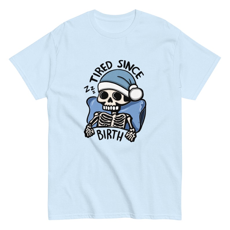 Tired Since Birth Skeleton Tshirt, Always Tired Shirt, Tired Mom Club Gift Idea, Cute Skeleton Shirt, Tired Teacher Gifts, Sleep Deprived, Skeleton Unisex Graphic Tshirt, Funny ADHD and Autism Shirt, Neurospicy, Dopamine