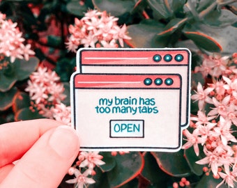 Too Many Tabs Open Sticker, ADHD Sticker, Funny ADHD, Neurospicy Sticker, ADHD Gift, Autism Sticker, Autism Gift, Mental Health Sticker Gift