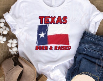 Texas Born and Raised Digital Design • Digital  Download • Sublimation • Screenprint • PNG • JPG • Print at Home