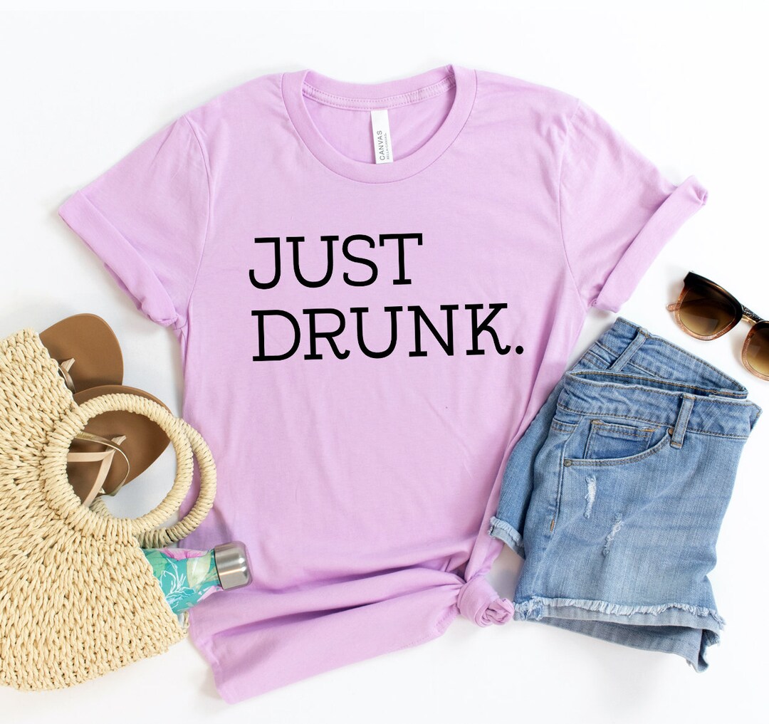 Just Drunk Shirt Bachelorette Party T-shirt Bridal Party - Etsy