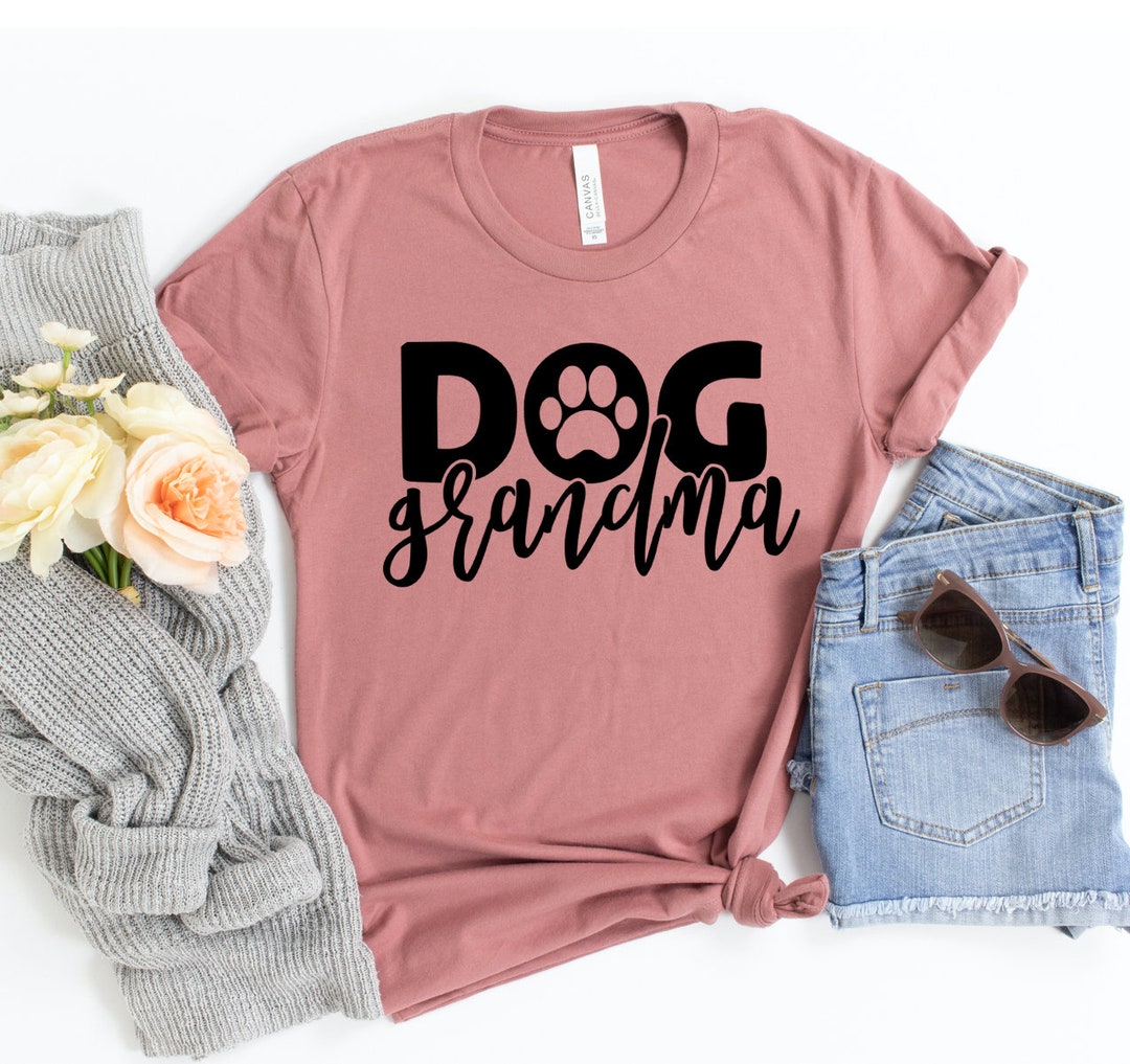 Dog Grandma Tshirt Dog Grandma Gift Dog Lover Gift Dog Etsy