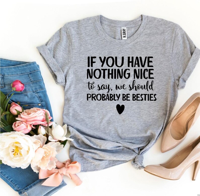If You Have Nothing Nice To Say We Should Probably Be Besties Etsy If you have nothing nice to say we should probably be besties etsy