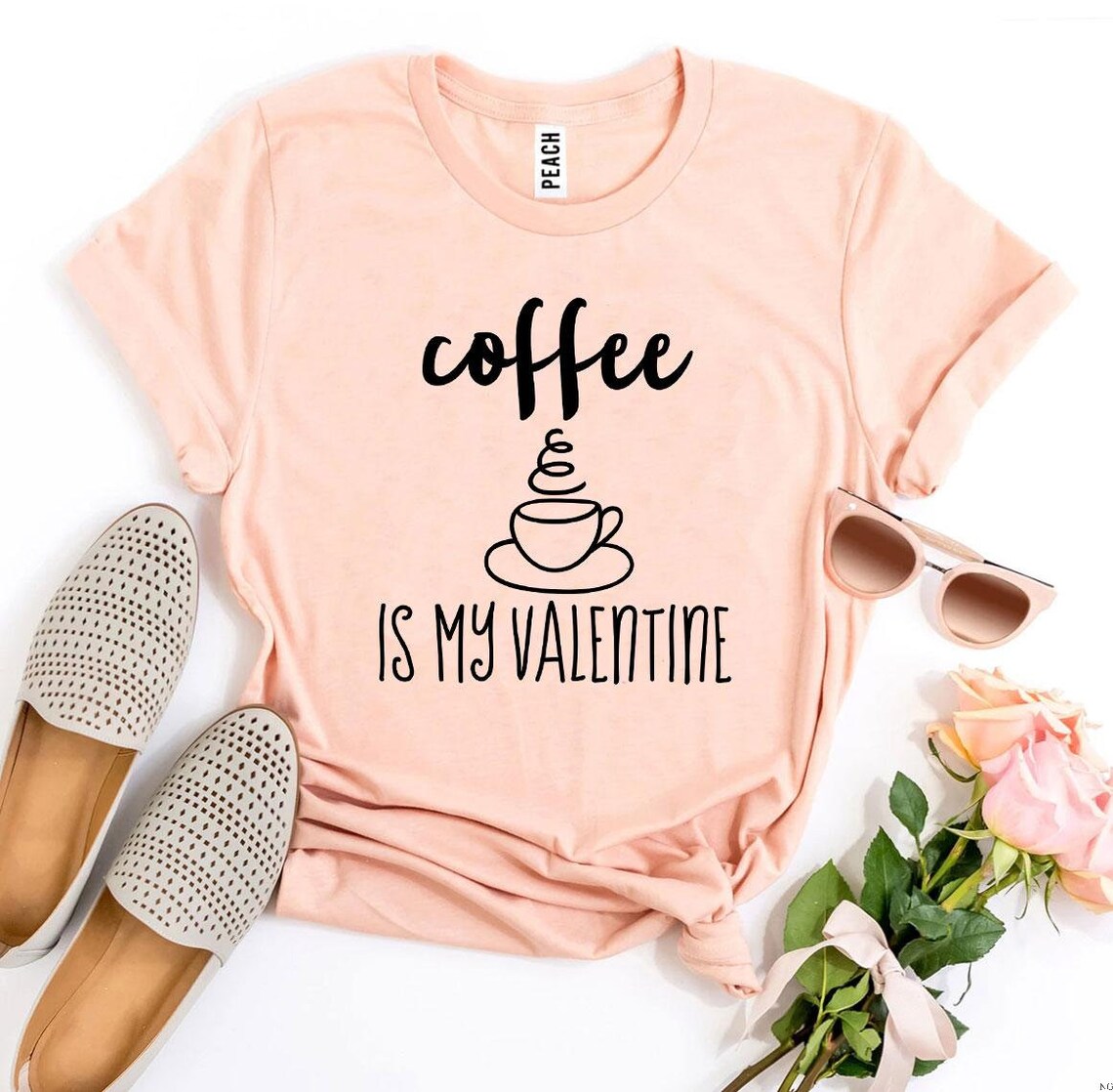 Coffee is My Valentine T-shirt Funny Tee Women's Wine - Etsy