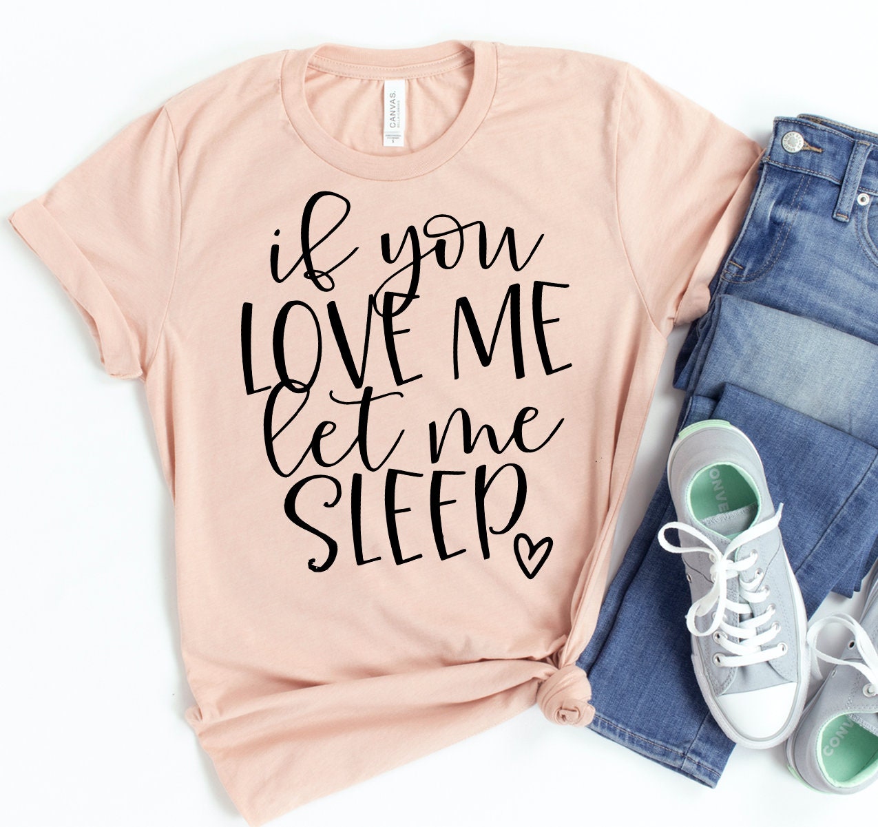 If You Love Me Let Me Sleep Shirt Sleeping Tshirt Napping Etsy