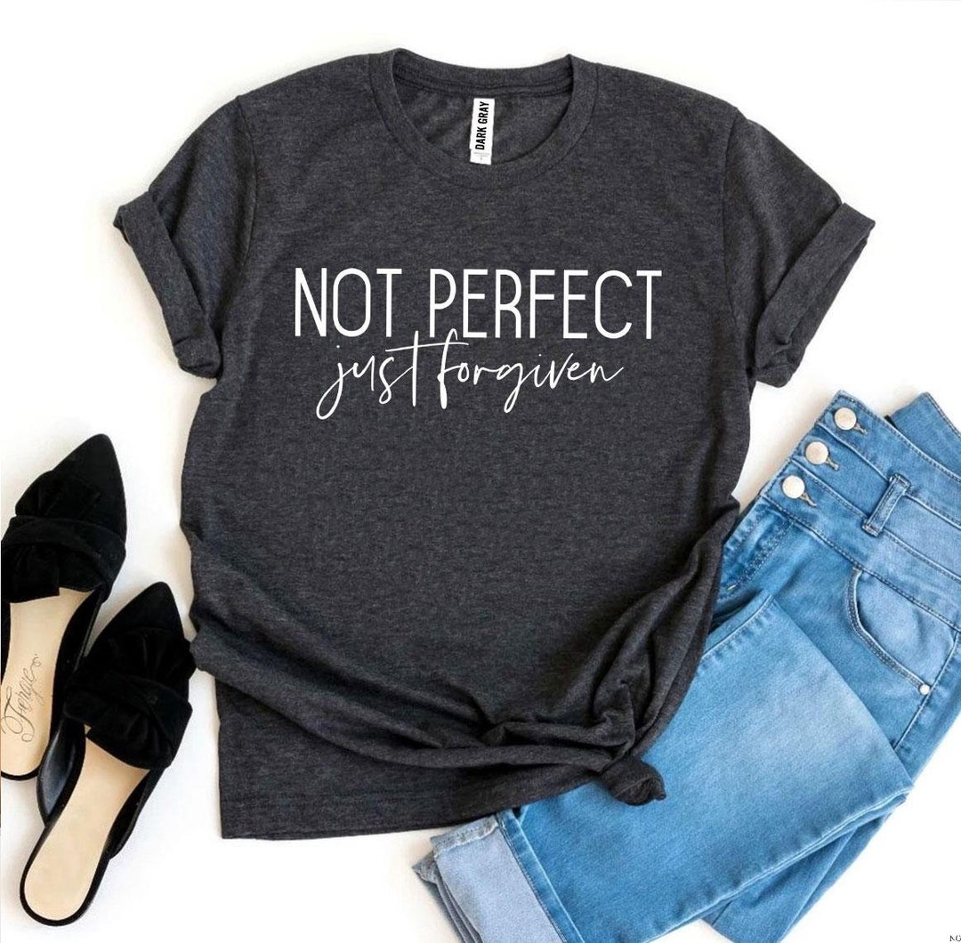 Not Perfect Just Forgiven T-shirt Not Perfect Shirt - Etsy