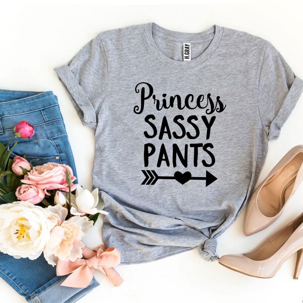 Princess Sassy Pants T-Shirt, I've Got My Sassy Pants On Tee, Funny Sassy Shirt, Sassy Pants Tee, Woman's Sassy Tees, Cute Princess Shirts