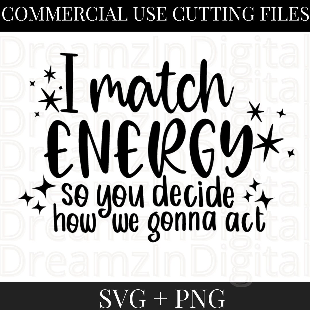 I Match Energy SVG, I Match Energy SVG Files for Cricut, Sarcasm SVG