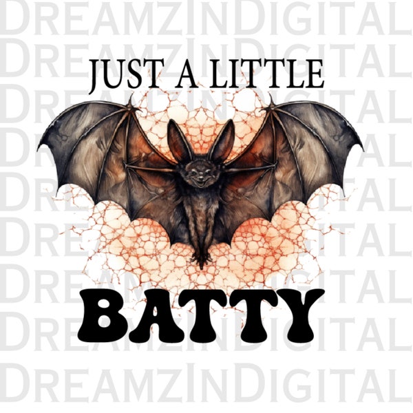 Just a little batty PNG, Fall PNG, Batty  Halloween SVG, Halloween png, Halloween Sign, Popular Svg, Popular Halloween png, Sublimation File
