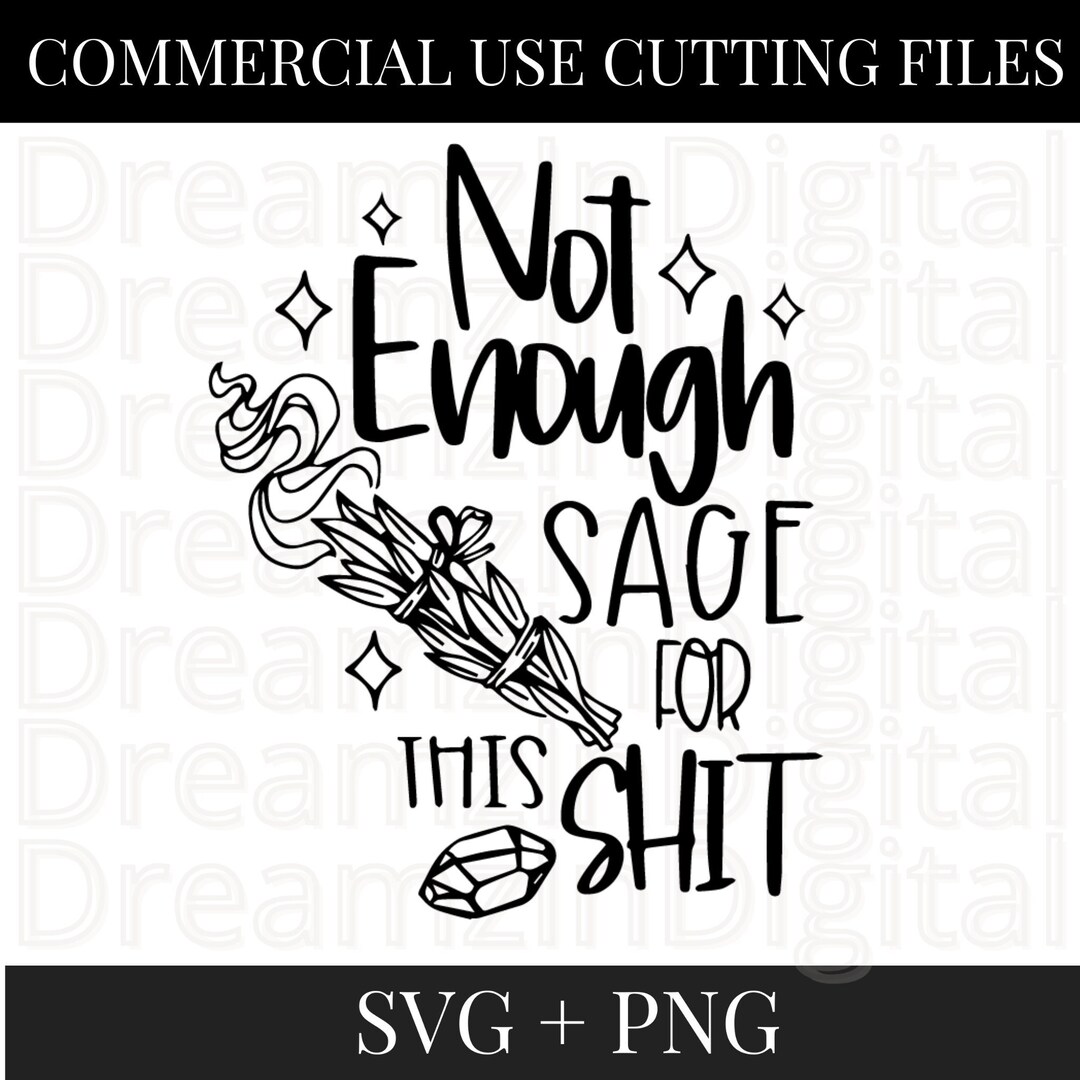 Not Enough Sage for This Shit SVG, Sage Svg, Funny Sage Shirt Svg, Cut