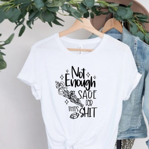 Not Enough Sage for This Shit SVG, Sage Svg, Funny Sage Shirt Svg, Cut ...
