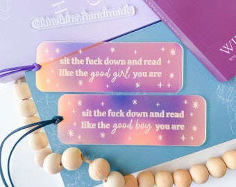 Sit Down And Read | Iridescent Acrylic Bookmark | Good Girl/Boy | Smutty Spicy Genre | Bookish Phrase | Romance Reader | Romantasy Read
