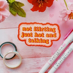 Not Flirting Just Hot and Talking water bottle | laptop sticker