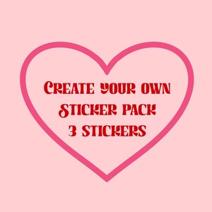 Choose your own Sticker pack (3 stickers)