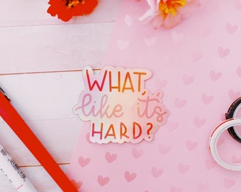 What, like it’s hard?” Elle Woods Legally Blonde Weatherproof Laptop or water Bottle Sticker
