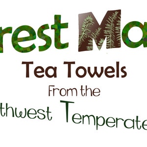 Pacific NorthWest Forest Magic Tea Towel- 1 of any of the designs