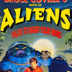 May include: A book cover featuring a colorful illustration of a boy and two aliens. The book title is "Bruce Coville's Book of Aliens: Tales to Warp Your Mind". The book cover also features the text "Featuring I, Earthling by Bruce Coville and other out-of-this-world stories by Ray Bradbury, Nina Kiriki Hoffman, Will Shetterly, and many others."