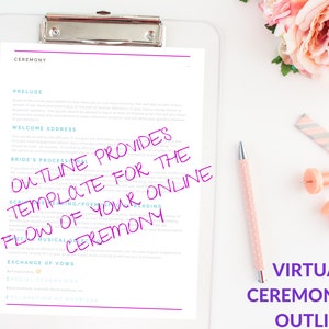 May include: A pink and white clipboard with a checklist for a virtual wedding ceremony. The checklist includes items such as prelude, welcome address, bride's processional, scripture reading/poem reading, musical selection, exchange of vows, special ceremonies, and declaration of marriage. The text "Outline Provides Template for the Flow of Your Online Ceremony" is written in purple on the checklist.
