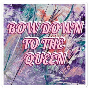 5.5 x 5.5 extra grande Bow Down to the Queen sticker on the original painting, amethyst, de Cyndi Blue of C Blue Art