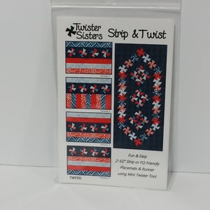 May include: A quilting pattern for a red, white, and blue quilt with a pinwheel design. The pattern is called "Strip & Twist" and is from Twister Sisters. The pattern is for placemats and a runner and uses 2-1/2 inch strips or fat quarters.