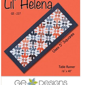May include: A quilting pattern for a table runner called "Lil' Helena" by GE Designs. The pattern uses 5-inch squares and results in a table runner that is 16 inches by 40 inches.
