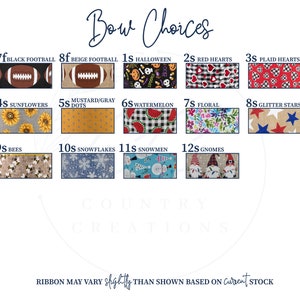May include: A chart showing different bow choices for a craft project. The chart is divided into 12 sections, each with a different pattern. The patterns include footballs, Halloween, hearts, sunflowers, watermelon, floral, bees, snowflakes, snowmen, gnomes, and glitter stars. The text "Bow Choices" is at the top of the chart. The text "RIBBON MAY VARY slightly THAN SHOWN BASED ON current STOCK" is at the bottom of the chart.