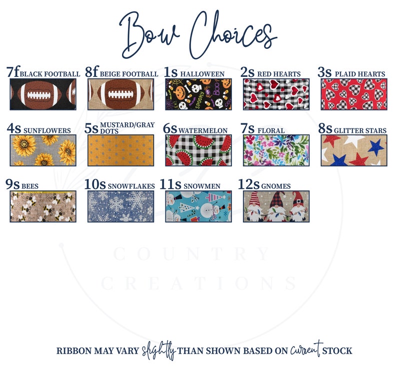 May include: A chart showing different bow choices for a craft project. The chart is divided into 12 sections, each with a different pattern. The patterns include footballs, Halloween, hearts, sunflowers, watermelon, floral, bees, snowflakes, snowmen, gnomes, and glitter stars. The text "Bow Choices" is at the top of the chart. The text "RIBBON MAY VARY slightly THAN SHOWN BASED ON current STOCK" is at the bottom of the chart.