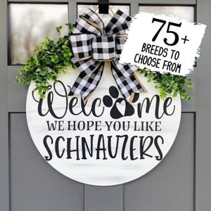 Welcome Hope you Like Schnauzers Sign | Dog Welcome Sign | Dog Welcome Wreath | Door Hanger | Home Decor | Front Door Decor