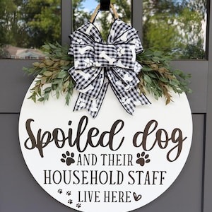Front Door Welcome Sign | Spoiled Dog Warning Sign | Wreath | Funny Dog Welcome Sign | Door Hanger | Door Decor | Dog Welcome Sign
