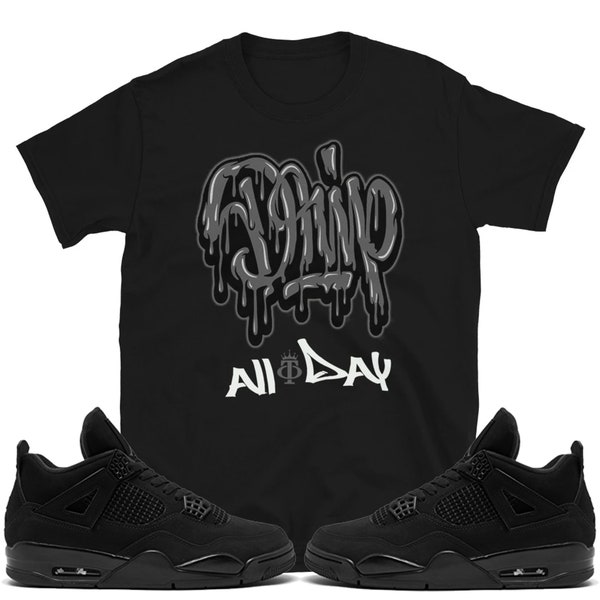 Drip All Day "In Grau" T-Shirt Made to Match Jordan 4 ""Black Cat"" 2020."