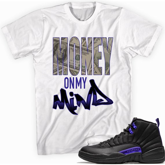 Money on My Mind Custom Shirt Made to Match Jordan 12 Retro Dark Concord Etsy