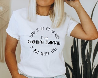 No Pit so Deep, God's Love Shirt | Corrie Ten Boom Shirt | The Hiding Place Quote | Women's Inspirational Top | Christian Shirt