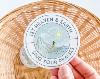 Let Heaven & Earth Sing Your Praise Sticker | Watercolor Sticker | Christian Quote Sticker | Faith Quote Sticker | Praise The Lord Sticker