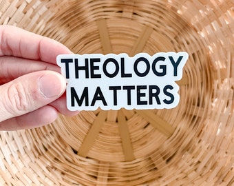 Theology Matters Sticker | Reformed Theology Sticker | Seminary Student Gift | Christian Laptop Decal | Christian Water bottle Stickers