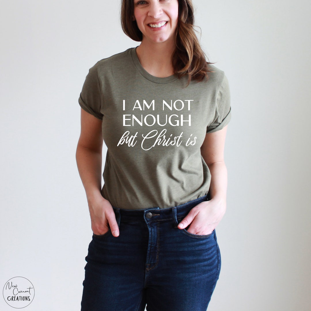 I Am Not Enough Shirt Christ is Enough T-shirt Jesus is Etsy 日本