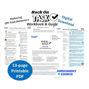 May include: A 13-page printable PDF workbook and guide titled "Back On Task: Reducing Off-Task Behaviors" with a blue checkmark and the words "Digital Download". The workbook is designed to help students get back on task and includes materials such as a definition of off-task behaviors, examples of off-task behaviors, tips for reducing off-task behaviors, and a plan for managing off-task behaviors. The workbook is from Enrichment Source.