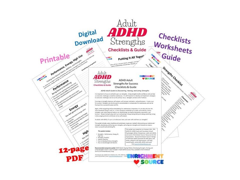 May include: A set of printable checklists and worksheets for adults with ADHD. The checklists are titled "Adult ADHD Strengths Checklists & Guide" and "Strengths Checklist". The worksheets are titled "Performance, Energy, High Use" and "Putting It All Together". The checklists and worksheets are designed to help adults with ADHD identify and use their strengths.