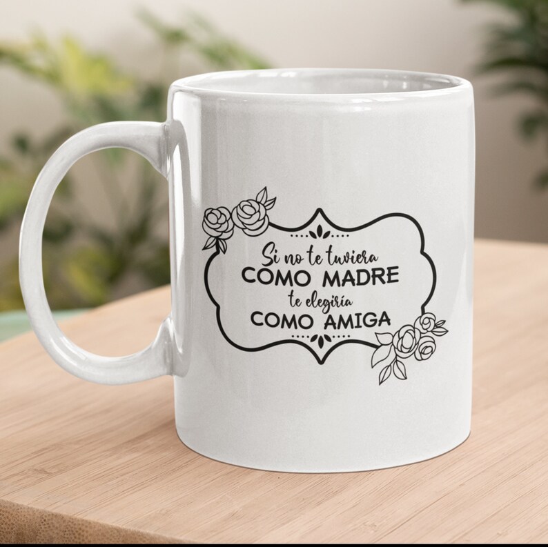 Si no te tuviera como madre te elegiria como amiga png Spanish sublimation template funny mug designs spanish svg files