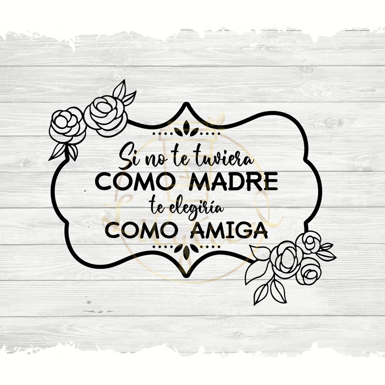 Si no te tuviera como madre te elegiria como amiga png Spanish sublimation template funny mug designs spanish svg files