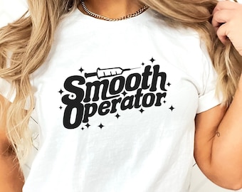 Smooth Operator Shirt • Nurse Injector Tee • Botox Injector Shirt • Esthetician Gift • T-Shirt for Nurse • Aesthetic Nurse Injector • Filler