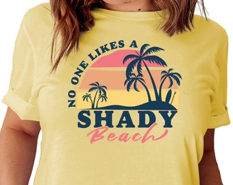 No One Likes a Shady Beach Shirt, Shady Beach Shirt, Funny Retro Summer Shirt, Summer Vacation 2023 Shirt, Retro Beach Shirt, A1285