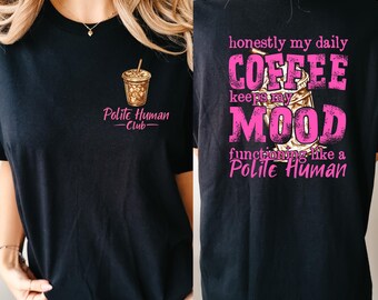 Coffee Lover Comfort Colors Shirt, Funny Coffee Quote Tee, Polite Human Club Shirt, Women's Coffee Graphic Tee