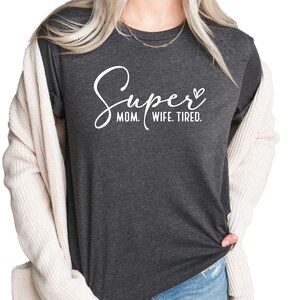 Super Mom Wife Tired Shirt, Funny Mom Life Shirt, Tired Mom Club Shirt, Busy Mom Gift, Wife and Mother Humor, Mom Hustle Shirt, A1439