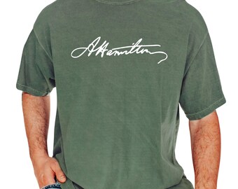 Hamilton Signature Comfort Colors® Shirt, Alexander Hamilton Autograph Tee, Revolutionary Broadway Tribute Shirt, Founding Father History