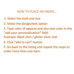 May include: Instructions on how to place an order for a personalized item. The steps include selecting the style and size, choosing a design or text option, typing the apparel and text color in the "add your personalization" field, clicking the "add to cart" button, and repeating the steps to order more than one item.