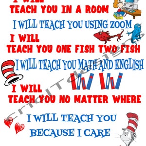 May include: A colorful illustration of the Cat in the Hat character with the text "I will teach you in a room, I will teach you using zoom, I will teach you one fish two fish, I will teach you math and english, I will teach you no matter where, I will teach you because I care."