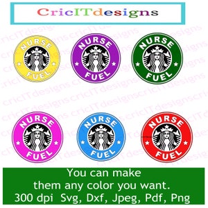 Starbucks Nurse Fuel Coffee Svg, Dxf, Jpeg, Pdf, Png 300 dpi for Coffee Cup, Tumbler, Cold Cup, Clothing