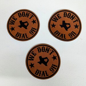 We Don&#39;t Dial 911 Texas - leatherette faux leather material with heat activated adhesive