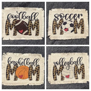 May include: Four burlap patches with a leopard print background and the words "football mom", "soccer mom", "basketball mom", and "volleyball mom". Each patch features a different sport ball in the center.