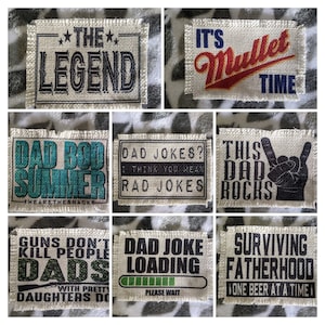 May include: Nine different fabric patches with humorous sayings about dads. The patches are beige with black, white, red, blue, and green text. The patches include the text "The Legend", "It's Mullet Time", "Dad Bod Summer", "Dad Jokes? I think you mean Rad Jokes", "This Dad Rocks", "Guns Don't Kill People Dads With Pretty Daughters Do", "Dad Joke Loading", and "Surviving Fatherhood One Beer At A Time".
