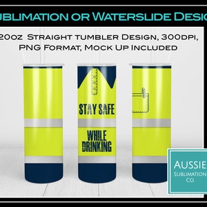 Stay Safe While Drinking Hi Vis Yellow Fluro Workwear Occupation Funny 20oz Tumbler Wrap Sublimation Design Digital Download PNG Instant